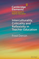 Book cover of: Interculturality, Criticality and Reflexivity in Teacher Education. By: Fred Dervin