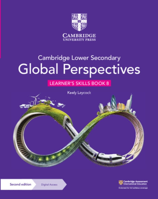 Book cover of: Cambridge Lower Secondary Global Perspectives Learner's Skills Book 8 with Digital Access (1 Year). By: Keely Laycock