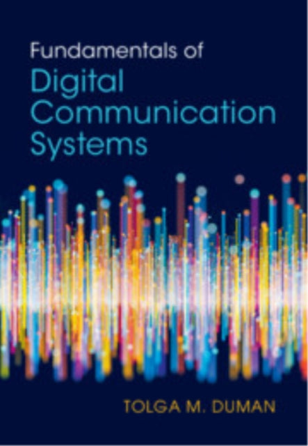 Book cover of: Fundamentals of Digital Communication Systems. By: Tolga M. Duman