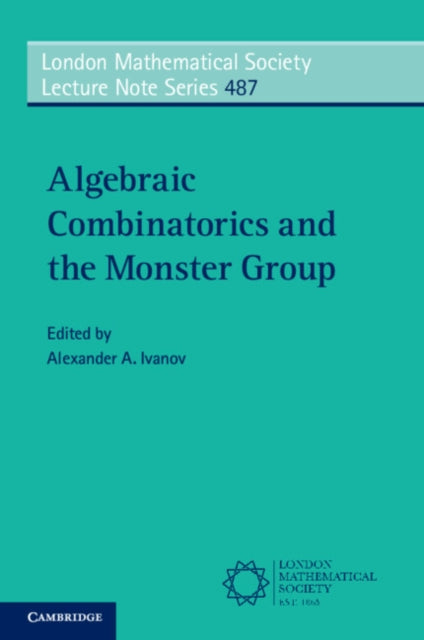 Book cover of: Algebraic Combinatorics and the Monster Group. By: Alexander A. Ivanov
