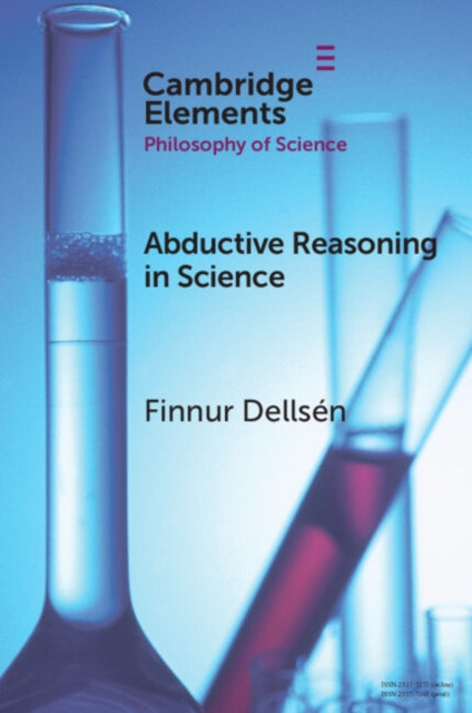 Book cover of: Abductive Reasoning in Science. By: Finnur Dellsén