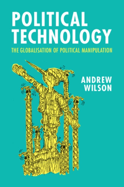 Book cover of: Political Technology. By: Andrew Wilson