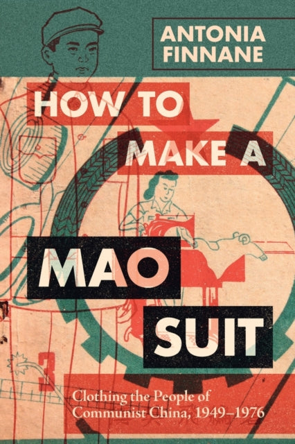 Book cover of: How to Make a Mao Suit. By: Antonia Finnane