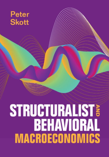 Book cover of: Structuralist and Behavioral Macroeconomics. By: Peter Skott