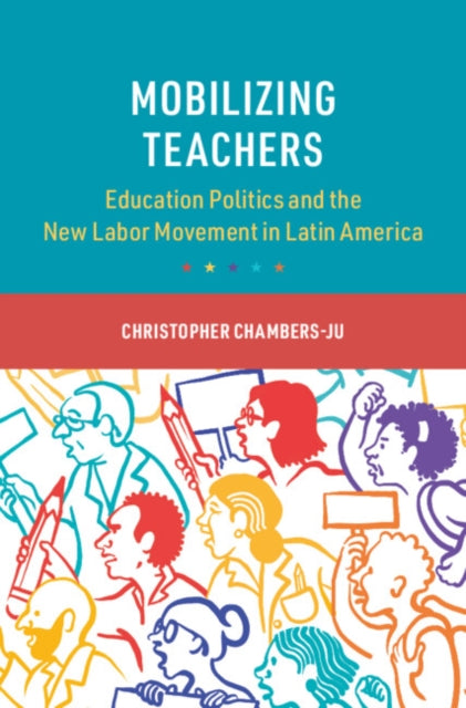 Book cover of: Mobilizing Teachers. By: Christopher Chambers-Ju
