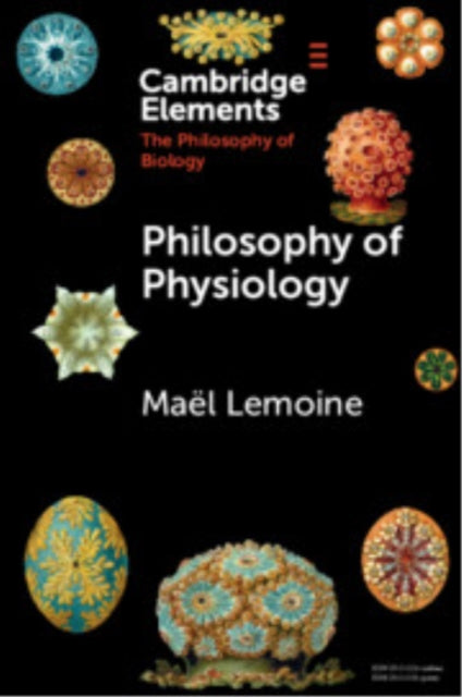 Book cover of: Philosophy of Physiology. By: Maël Lemoine