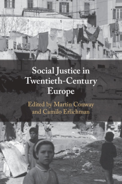 Book cover of: Social Justice in Twentieth-Century Europe. By: Martin Conway