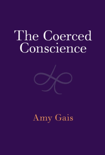 Book cover of: Coerced Conscience. By: Amy Gais