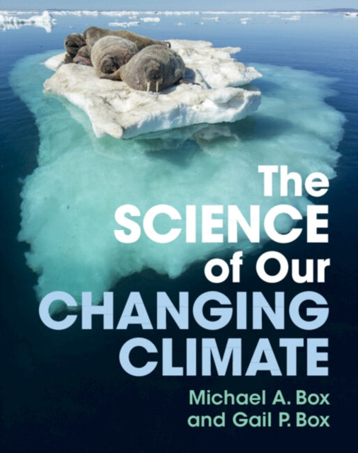 Book cover of: Science of Our Changing Climate. By: Michael A. Box