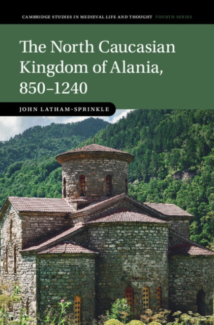 Book cover of: North Caucasian Kingdom of Alania, 850–1240