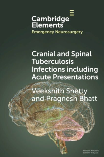 Book cover of: Cranial and Spinal Tuberculosis Infections including Acute Presentations. By: Veekshith Shetty