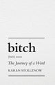 Book cover of: Bitch. By: STOLLZNOW, KAREN