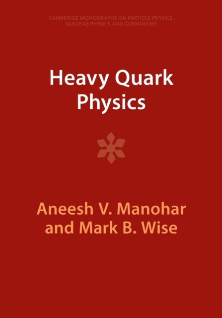 Book cover of: Heavy Quark Physics. By: Aneesh V. Manohar