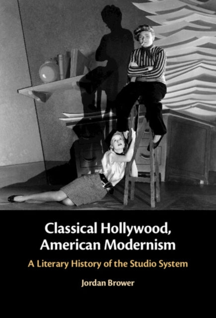 Book cover of: Classical Hollywood, American Modernism. By: Jordan Brower