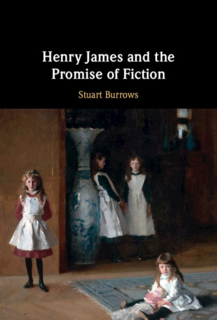 Book cover of: Henry James and the Promise of Fiction. By: Stuart Burrows