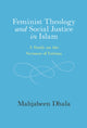 Book cover of: Feminist Theology and Social Justice in Islam. By: Mahjabeen Dhala