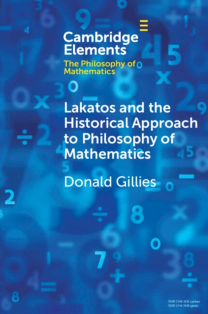 Book cover of: Lakatos and the Historical Approach to Philosophy of Mathematics. By: Donald Gillies