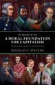 Book cover of: In Search of a Moral Foundation for Capitalism. By: Douglas E. Stevens
