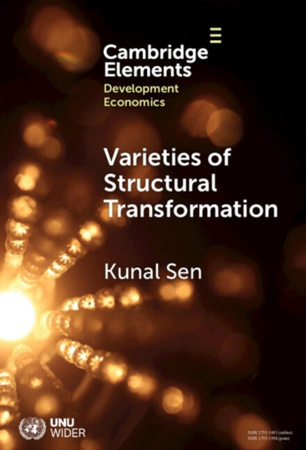 Book cover of: Varieties of Structural Transformation. By: Kunal Sen