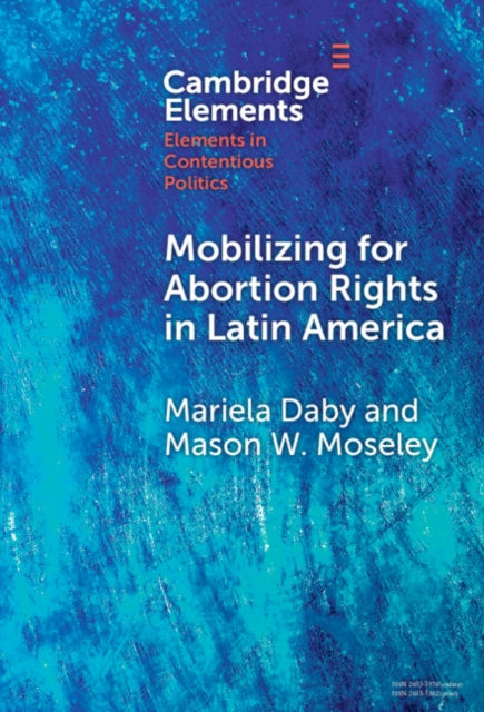 Book cover of: Mobilizing for Abortion Rights in Latin America. By: Mariela Daby