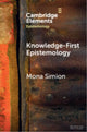 Book cover of: Knowledge-First Epistemology. By: Mona Simion
