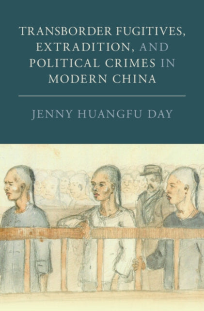 Book cover of: Transborder Fugitives, Extradition, and Political Crimes in Modern China