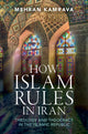 Book cover of: How Islam Rules in Iran. By: Mehran Kamrava