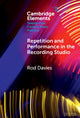 Book cover of: Repetition and Performance in the Recording Studio. By: Rod Davies