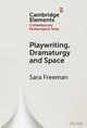Book cover of: Playwriting, Dramaturgy and Space. By: Sara Freeman