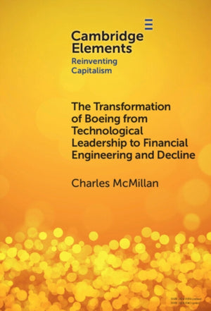 The Transformation of Boeing from Technological Leadership to Financial Engineering and Decline