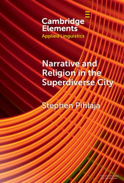 Book cover of: Narrative and Religion in the Superdiverse City. By: Stephen Pihlaja