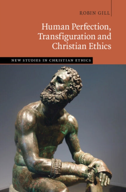 Book cover of: Human Perfection, Transfiguration and Christian Ethics