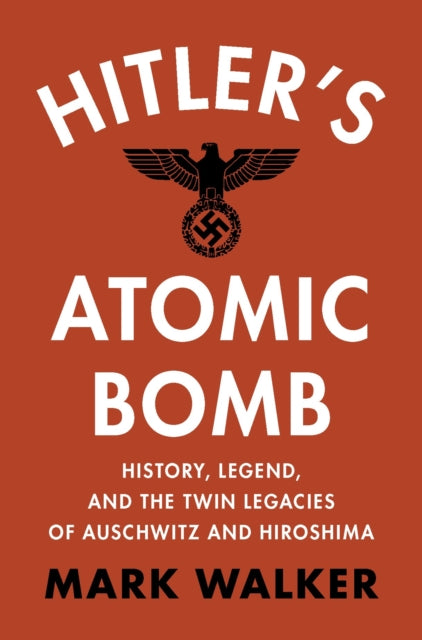 Book cover of: Hitler's Atomic Bomb. By: Walker, Mark
