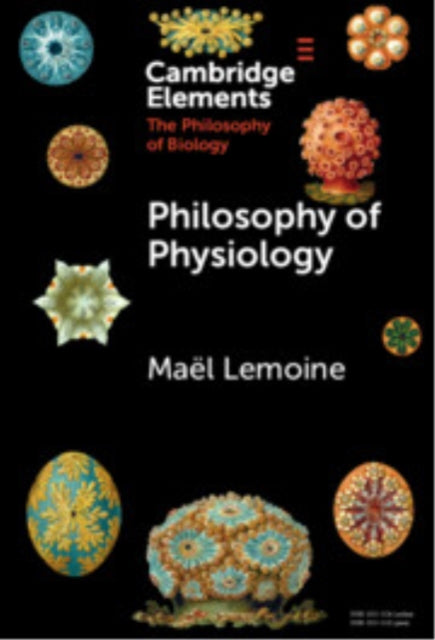 Book cover of: Philosophy of Physiology. By: Maël Lemoine