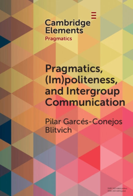 Book cover of: Pragmatics, (Im)Politeness, and Intergroup Communication. By: Pilar Garcés-Conejos Blitvich