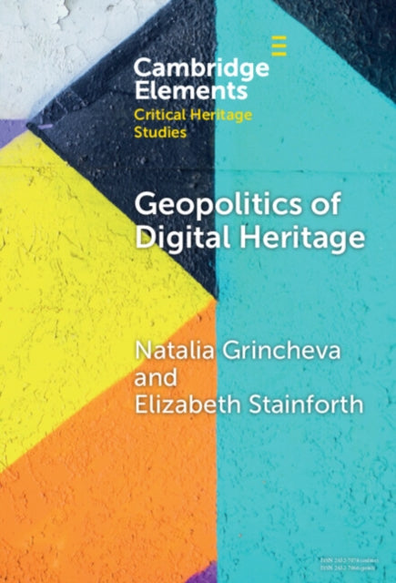 Book cover of: Geopolitics of Digital Heritage. By: Natalia Grincheva