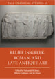 Book cover of: Relief in Greek, Roman, and Late Antique Art