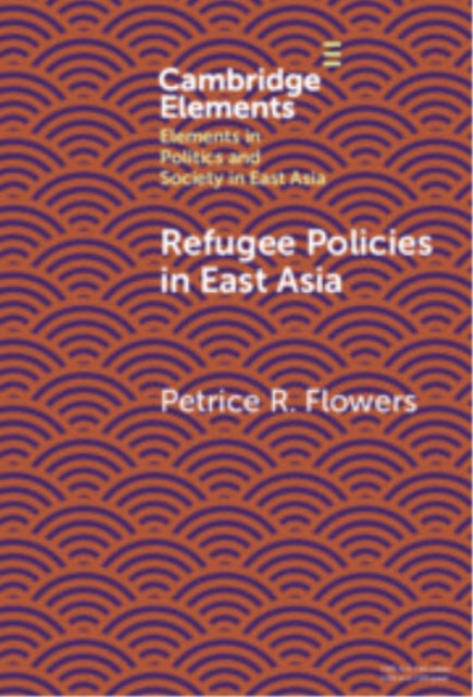 Book cover of: Refugee Policies in East Asia. By: Petrice R. Flowers