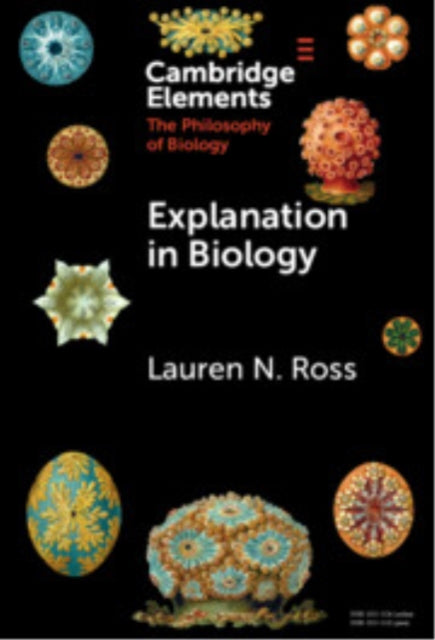 Book cover of: Explanation in Biology. By: Lauren N. Ross