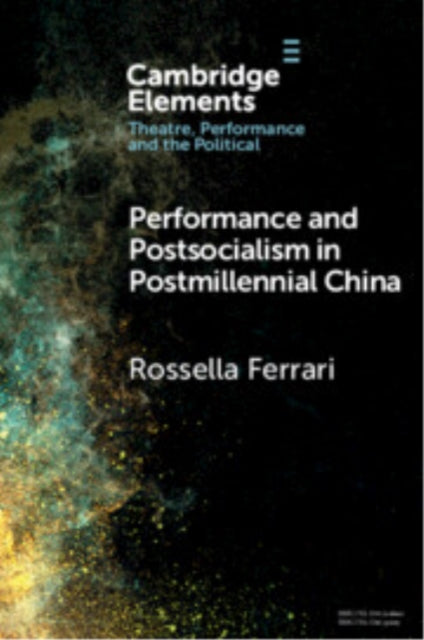 Book cover of: Performance and Postsocialism in Postmillennial China. By: Rossella Ferrari
