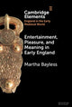 Book cover of: Entertainment, Pleasure, and Meaning in Early England. By: Martha Bayless