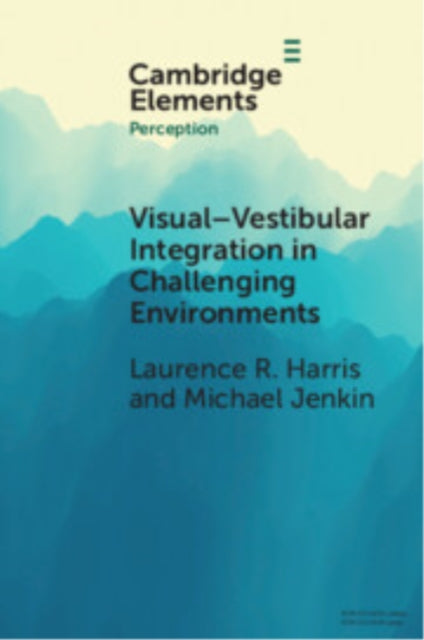 Book cover of: Visual-vestibular Integration in Challenging Environments. By: Laurence R. Harris