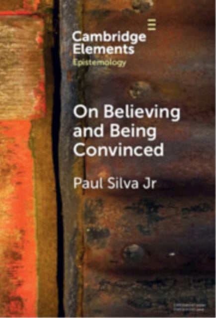 Book cover of: On Believing and Being Convinced. By: Paul Silva Jr.