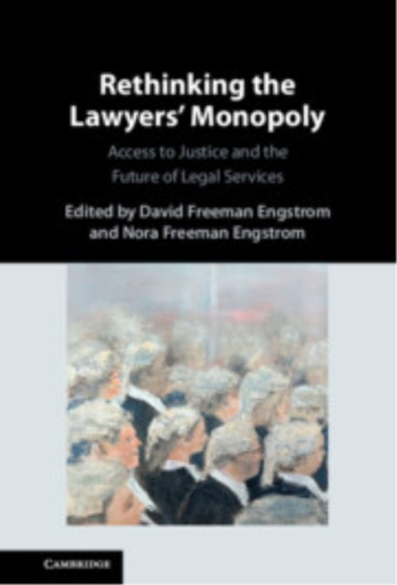Book cover of: Rethinking the Lawyers' Monopoly. By: David Freeman Engstrom