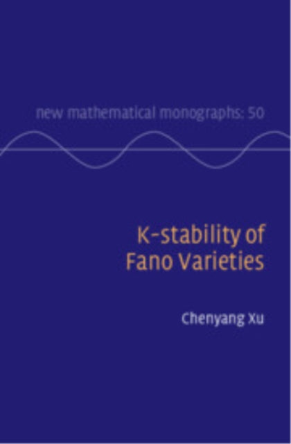 Book cover of: K-stability of Fano Varieties. By: Chenyang Xu