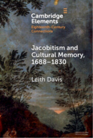 Jacobitism and Cultural Memory, 1688–1830