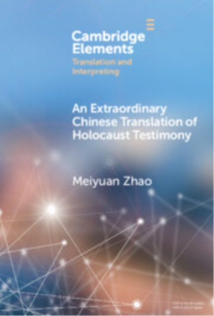 Book cover of: Extraordinary Chinese Translation of Holocaust Testimony. By: Meiyuan Zhao
