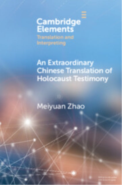 Book cover of: Extraordinary Chinese Translation of Holocaust Testimony. By: Meiyuan Zhao