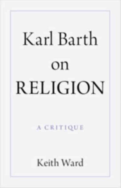 Book cover of: Karl Barth on Religion. By: Keith Ward