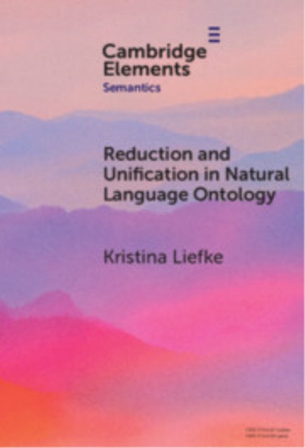 Book cover of: Reduction and Unification in Natural Language Ontology. By: Kristina Liefke